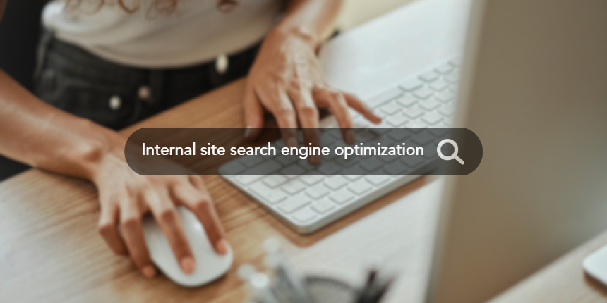 Person using a computer keyboard and mouse with the text 'Internal site search engine optimization' overlaid.