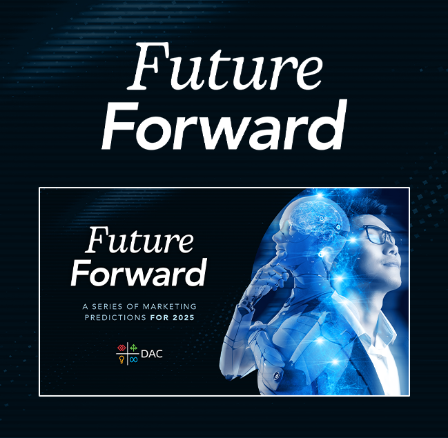 Future Forward marketing predictions for 2025 by DAC.