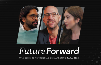 Future Forward – Tendencias de marketing para 2025