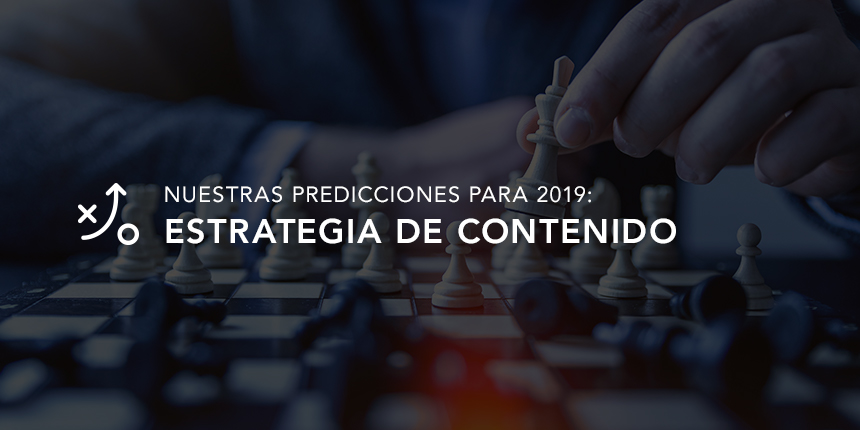 3 Tendencias de la estrategia de contenidos a priorizar en 2019