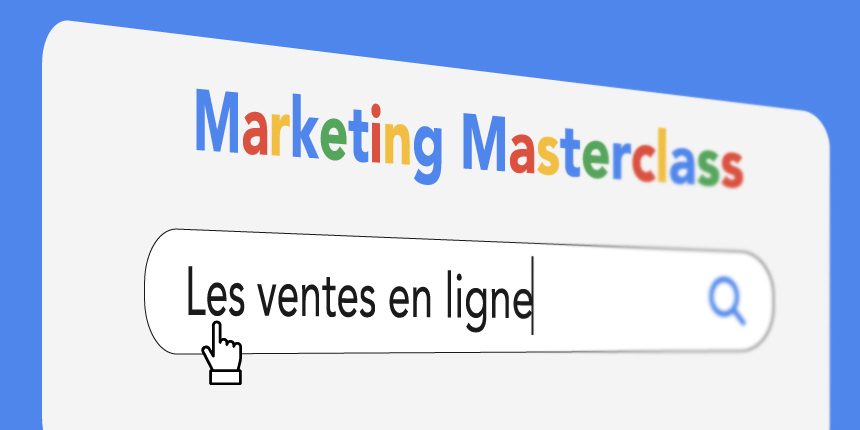 Marketing Masterclass : Les ventes en ligne