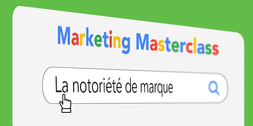 Marketing masterclass: La notoriété de marque