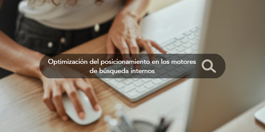 Optimización del posicionamiento en los motores de búsqueda internos: Un tesoro oculto bajo nuestros pies